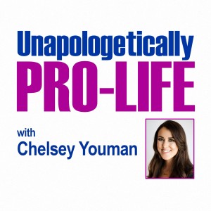 Unapologetically Pro-Life - Chelsey Youman