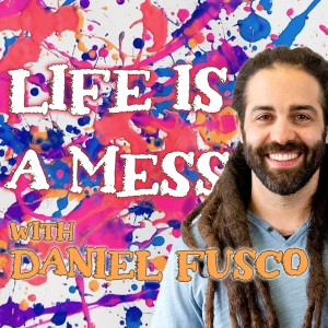 Life Is A Mess - Daniel Fusco