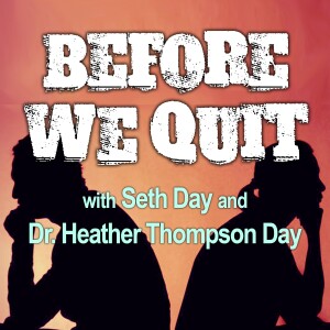 Before We Quit - Dr. Heather Thompson Day and Seth Day