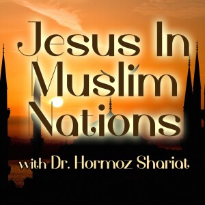 Jesus In Muslim Nations - Dr. Hormoz Shariat