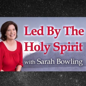 Led By The Holy Spirit - Sarah Bowling