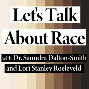 Let’s Talk About Race - Dr. Saundra Dalton-Smith and Lori Stanley Roeleveld