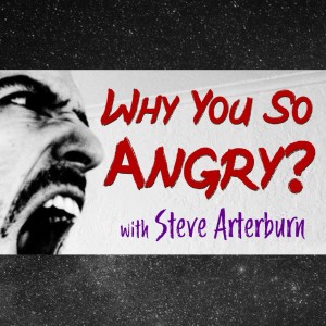 Why You So Angry? - Steve Arterburn
