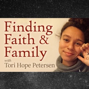 Finding Faith and Family - Tori Hope Petersen
