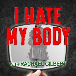 I Hate My Body - Rachael Gilbert