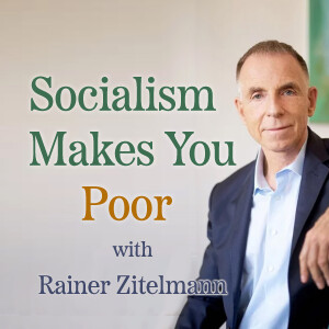 Socialism Makes You Poor - Rainer Zitelmann