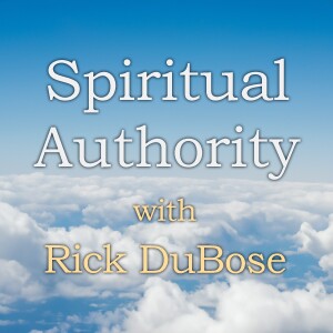 Spiritual Authority - Rick DuBose