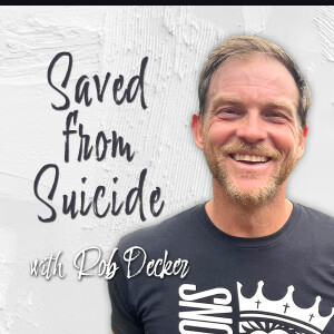 Saved From Suicide - Rob Decker
