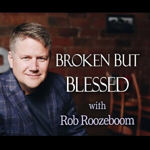 Broken But Blessed - Rob Roozeboom