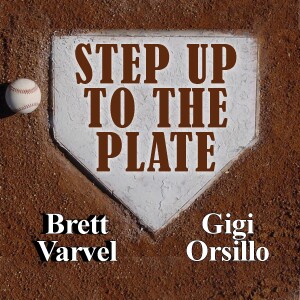 Step Up To The Plate - Brett Varvel and Gigi Orsillo