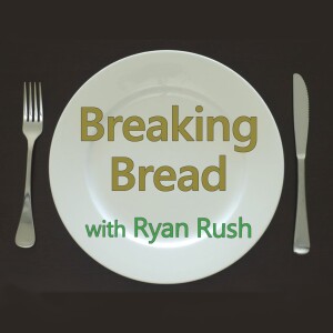 Breaking Bread - Ryan Rush