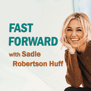 Fast Forward - Sadie Robertson Huff