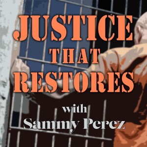 Justice That Restores - Sammy Perez
