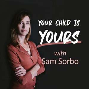 Your Child Is Yours - Sam Sorbo