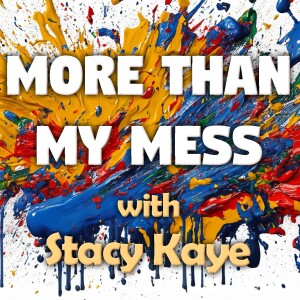 More Than My Mess - Stacy Kaye