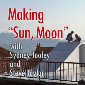 Making ”Sun, Moon” - Sydney Tooley and Steve Taylor