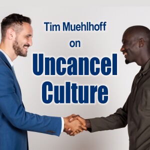 Uncancel Culture - Tim Muehlhoff