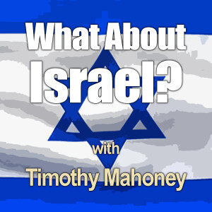 What About Israel? - Timothy Mahoney