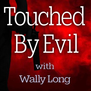 Touched By Evil - Wally Long