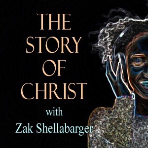 The Story Of Christ - Zak Shellabarger