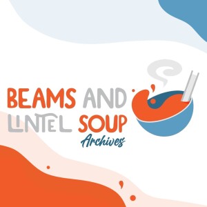 Archive - Beams and Lintel Soup - Episode 06