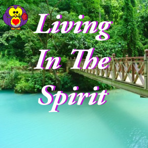 Living in the Spirit