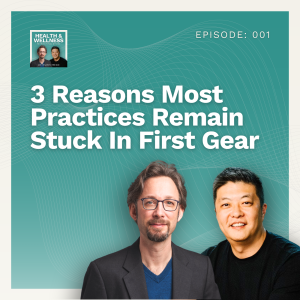 001: 3 Reasons Most Practices Remain Stuck In First Gear