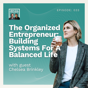 033: The Organized Entrepreneur: Building Systems for a Balanced Life With Chelsea Brinkley