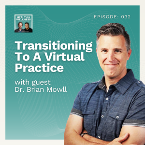 032: Transitioning To A Virtual Practice With Dr. Brian Mowll