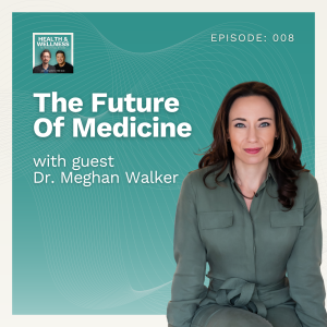 008: The Future Of Medicine With Dr. Meghan Walker