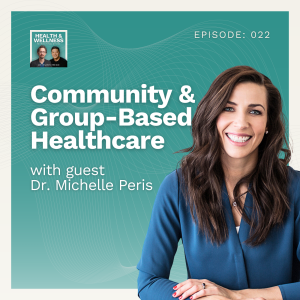 022: Community & Group-Based Healthcare With Dr. Michelle Peris