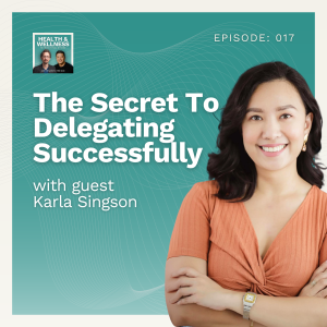 017: The Secrets To Delegating Successfully With Karla Singson