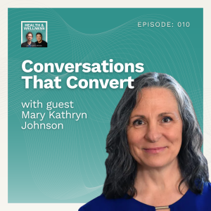 010: Conversations That Convert With Mary Kathryn Johnson