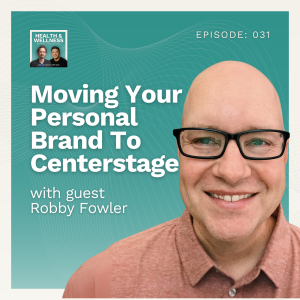 031: Moving Your Personal Brand To Centerstage With Robby Fowler