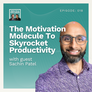 018: The Motivation Molecule To Eliminate Procrastination & Skyrocket Productivity With Sachin Patel