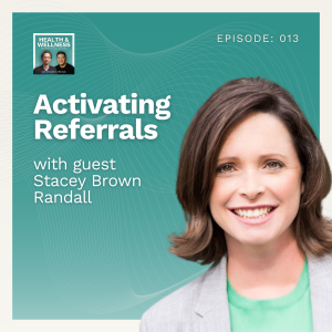 013: Activating Referrals With Stacey Brown Randall