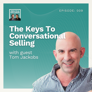 009: The Keys To Conversational Selling With Tom Jackobs