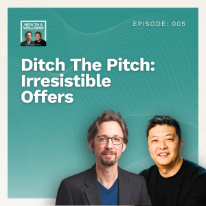 005: Ditch The Pitch: Irresistible Offers