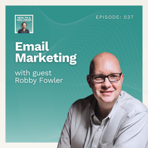 037: Email Marketing With Robby Fowler