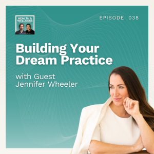 038: Building Your Dream Practice With Jennifer Wheeler