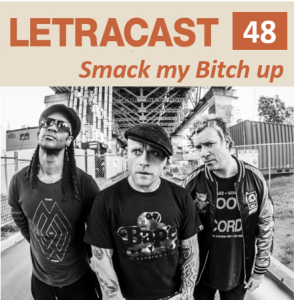 LetraCast 48 – Prodigy: Smack my Bitch Up