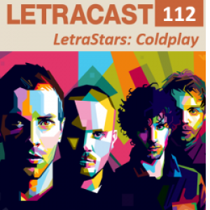 LetraCast 112 – LetraStars: Coldplay