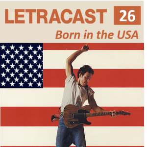 LetraCast 26 – Bruce Springsteen: Born in the USA