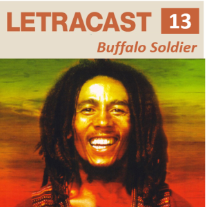 LetraCast 13 – Bob Marley: Buffalo Soldier