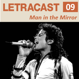 LetraCast 09 – Michael Jackson: Man in the Mirror