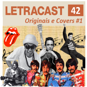 LetraCast 42 – Originais e Covers Parte 1