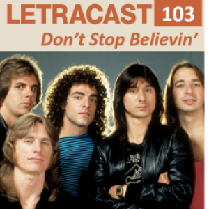 LetraCast 103 – Journey: Don’t stop Believin’