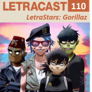 LetraCast 110 – LetraStars: Gorillaz