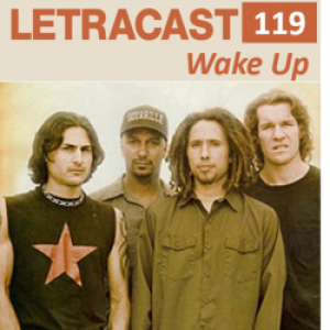 LetraCast 119 – Rage Against the Machine: Wake Up