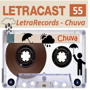 LetraCast 55 – LetraRecords: Chuva